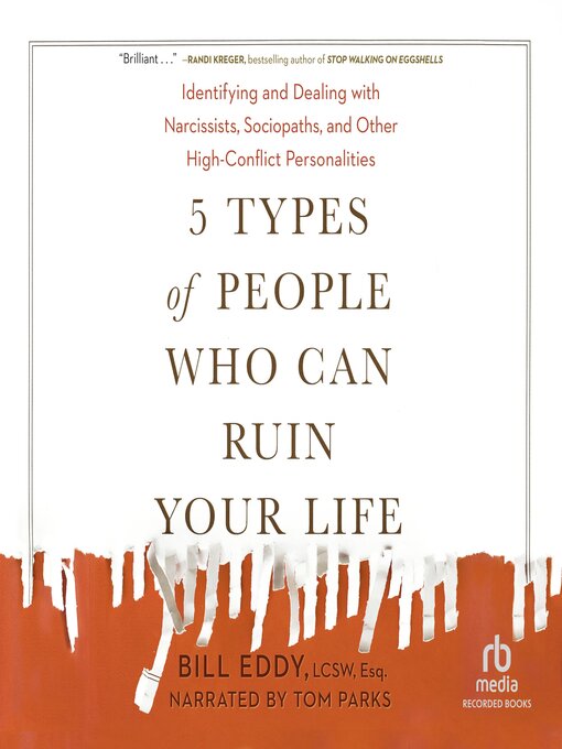 Title details for 5 Types of People Who Can Ruin Your Life by Bill Eddy, LCSW Esq. - Wait list